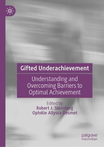 Gifted Underachievement: Understanding and Overcoming Barriers to Optimal Achievement