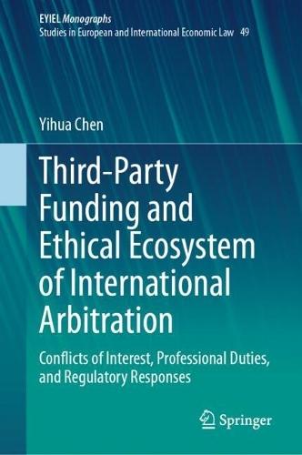 Third-Party Funding and Ethical Ecosystem of International Arbitration: Conflicts of Interest, Professional Duties, and Regulatory Responses