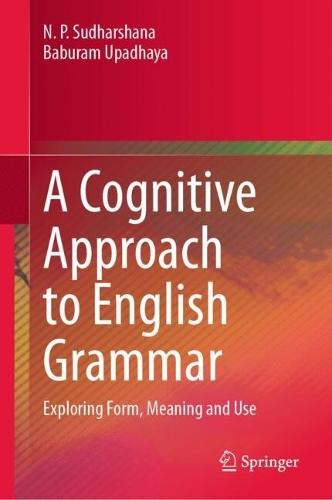 A Cognitive Approach to English Grammar: Exploring Form, Meaning and Use