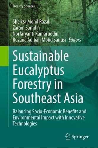 Sustainable Eucalyptus Forestry in Southeast Asia: Balancing Socio-Economic Benefits and Environmental Impact with Innovative Technologies