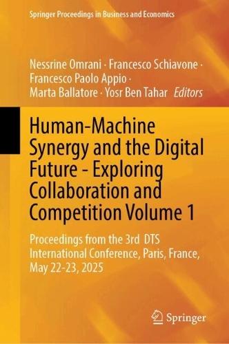 Human-Machine Synergy and the Digital Future - Exploring Collaboration and Competition Volume 1: Proceedings from the 3rd DTS International Conference, Paris, France, May 22-23, 2025