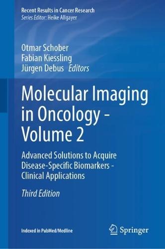 Molecular Imaging in Oncology - Volume 2: Advanced Solutions to Acquire Disease-Specific Biomarkers - Clinical Applications
