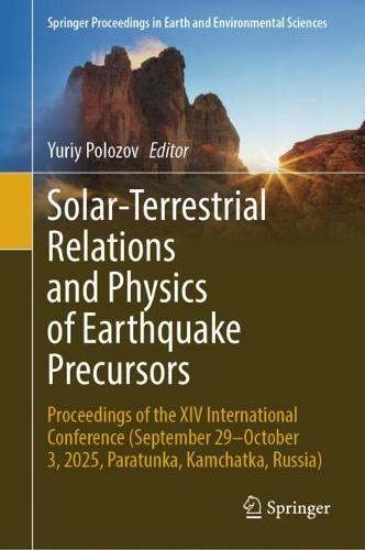 Solar-Terrestrial Relations and Physics of Earthquake Precursors: Proceedings of the XIV International Conference (September 29–October 3, 2025, Paratunka, Kamchatka, Russia)