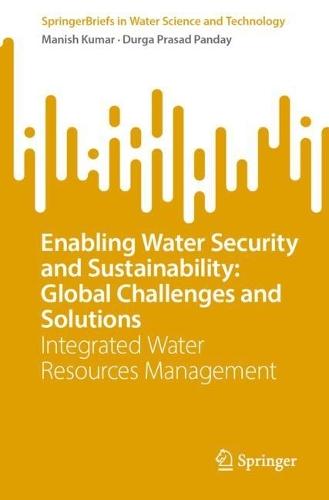 Enabling Water Security and Sustainability: Global Challenges and Solutions: Integrated Water Resources Management