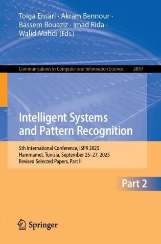 Intelligent Systems and Pattern Recognition: 5th International Conference, ISPR 2025, Hammamet, Tunisia, September 25–27, 2025, Revised Selected Papers, Part II