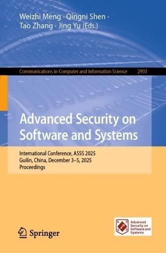 Advanced Security on Software and Systems: International Conference, ASSS 2025, Guilin, China, December 3-5, 2025, Proceedings