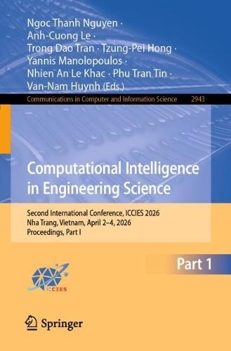 Computational Intelligence in Engineering Science: Second International Conference, ICCIES 2026, Nha Trang, Vietnam, April 2–4, 2026, Proceedings, Part I