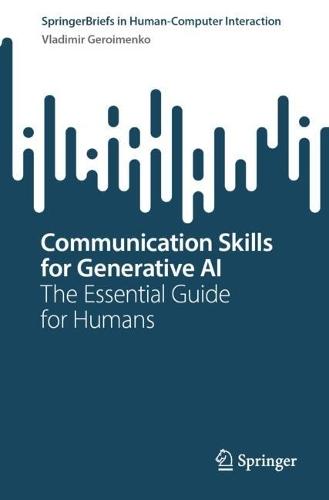 Communication Skills for Generative AI: The Essential Guide for Humans