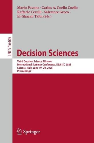 Decision Sciences: Third Decision Science Alliance International Summer Conference, DSA ISC 2025, Catania, Italy, June 19–20, 2025, Proceedings