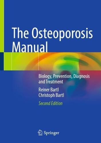 The Osteoporosis Manual: Biology, Prevention, Diagnosis and Treatment