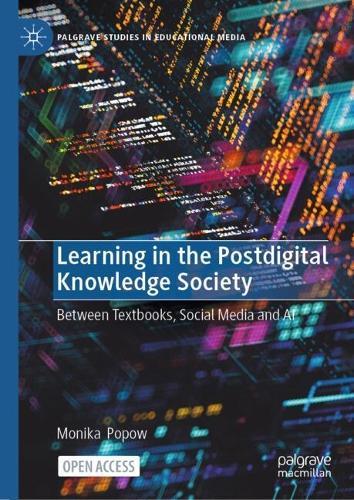 Learning in the Postdigital Knowledge Society: Between Textbooks, Social Media and AI