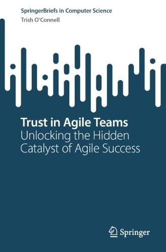 Trust in Agile Teams: Unlocking the Hidden Catalyst of Agile Success
