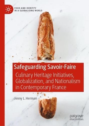 Safeguarding Savoir-Faire: Culinary Heritage Initiatives, Globalization, and Nationalism in Contemporary France