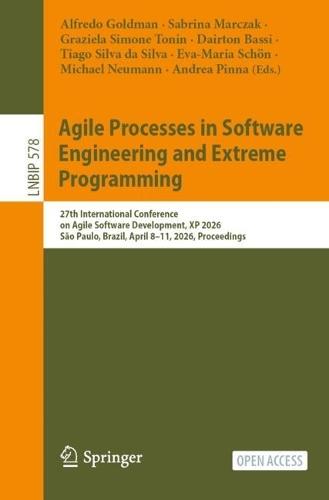 Agile Processes in Software Engineering and Extreme Programming: 27th International Conference on Agile Software Development, XP 2026, São Paulo, Brazil, April 8–11, 2026, Proceedings