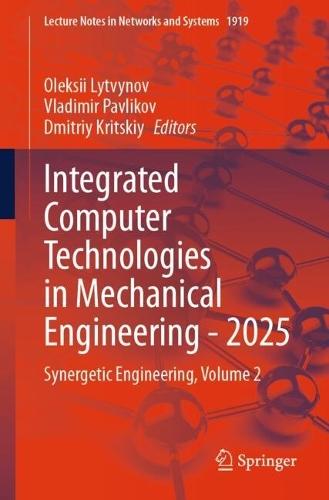 Integrated Computer Technologies in Mechanical Engineering - 2025: Synergetic Engineering, Volume 2