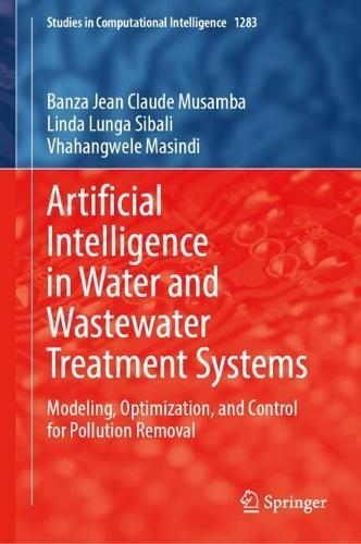 Artificial Intelligence in Water and Wastewater Treatment Systems: Modeling, Optimization, and Control for Pollution Removal