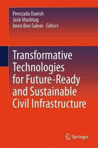 Transformative Technologies for Future-Ready and Sustainable Civil Infrastructure