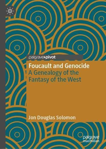 Foucault and Genocide: A Genealogy of the Fantasy of the West