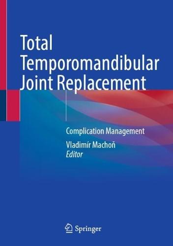 Total Temporomandibular Joint Replacement: Complication Management