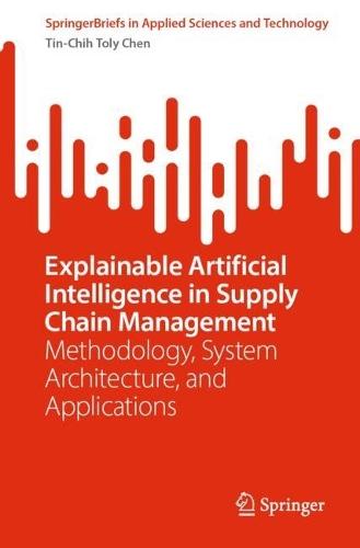 Explainable Artificial Intelligence in Supply Chain Management: Methodology, System Architecture, and Applications