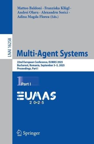 Multi-Agent Systems: 22nd European Conference, EUMAS 2025, Bucharest, Romania, September 3–5, 2025, Proceedings, Part I
