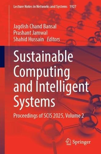 Sustainable Computing and Intelligent Systems: Proceedings of SCIS 2025, Volume 2