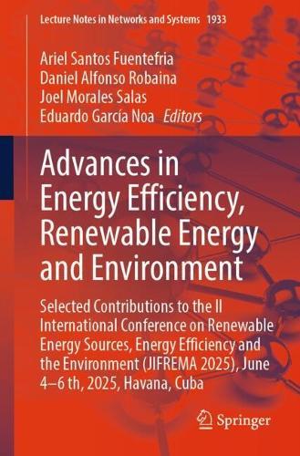 Advances in Energy Efficiency, Renewable Energy and Environment: Selected Contributions to the II International Conference on Renewable Energy Sources, Energy Efficiency and the Environment (JIFREMA 2025), June 4-6th, 2025, Havana, Cuba