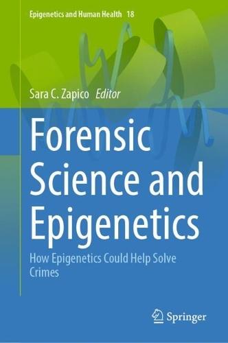 Forensic Science and Epigenetics: How Epigenetics Could Help Solve Crimes