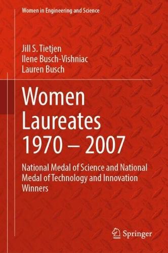 Women Laureates 1970 – 2007: National Medal of Science and National Medal of Technology and Innovation Winners