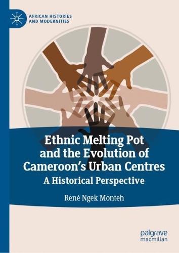 Ethnic Melting Pot and the Evolution of Cameroon’s Urban Centres: A Historical Perspective