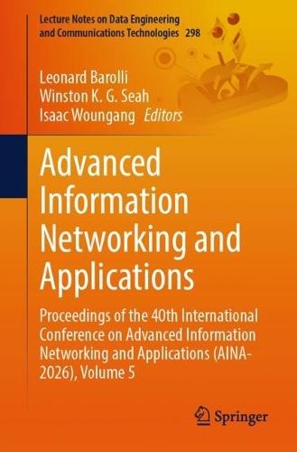 Advanced Information Networking and Applications: Proceedings of the 40th International Conference on Advanced Information Networking and Applications (AINA-2026), Volume 5