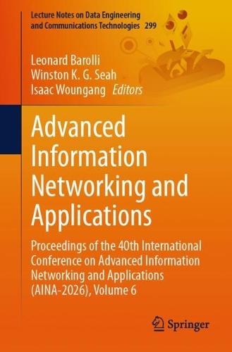 Advanced Information Networking and Applications: Proceedings of the 40th International Conference on Advanced Information Networking and Applications (AINA-2026), Volume 6