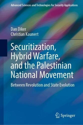 Securitization, Hybrid Warfare, and the Palestinian National Movement: Between Revolution and State Evolution