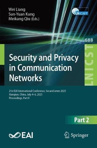 Security and Privacy in Communication Networks: 21st EAI International Conference, SecureComm 2025, Xiangtan, China, July 4–6, 2025, Proceedings, Part II