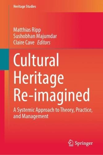 Cultural Heritage Re-imagined: A Systemic Approach to Theory, Practice, and Management