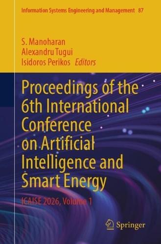 Proceedings of the 6th International Conference on Artificial Intelligence and Smart Energy: ICAISE 2026, Volume 1