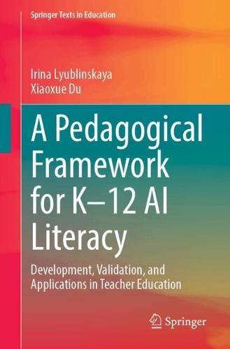 A Pedagogical Framework for K–12 AI Literacy: Development, Validation, and Applications in Teacher Education
