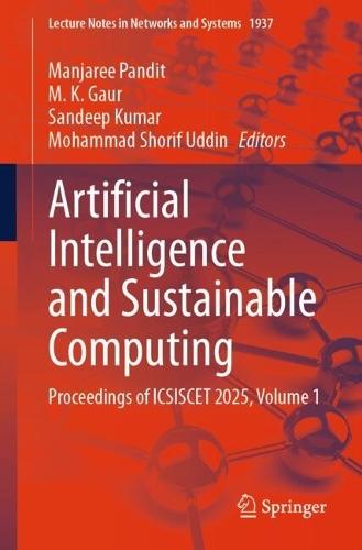 Artificial Intelligence and Sustainable Computing: Proceedings of ICSISCET 2025, Volume 1
