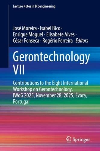Gerontechnology VII: Contributions to the Eight International Workshop on Gerontechnology, IWoG 2025, November 28, 2025, Évora, Portugal
