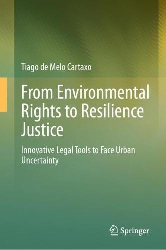 From Environmental Rights to Resilience Justice: Innovative Legal Tools to Face Urban Uncertainty