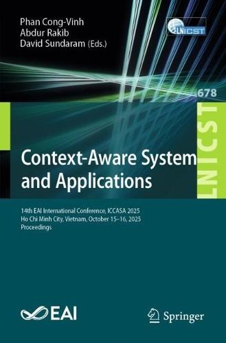 Context-Aware Systems and Applications: 14th EAI International Conference, ICCASA 2025, Ho Chi Minh City, Vietnam, October 15–16, 2025, Proceedings