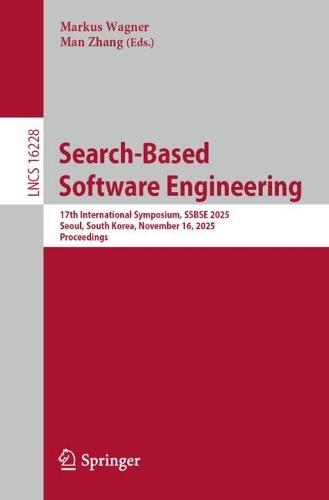 Search-Based Software Engineering: 17th International Symposium, SSBSE 2025, Seoul, South Korea, November 16, 2025, Proceedings