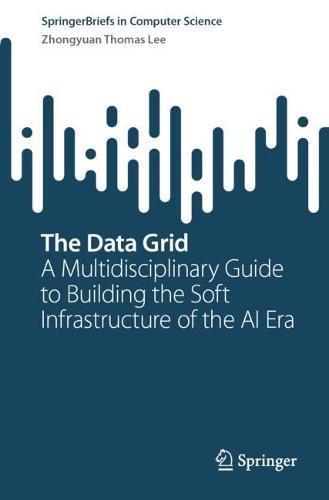 The Data Grid: A Multidisciplinary Guide to Building the Soft Infrastructure of the AI Era