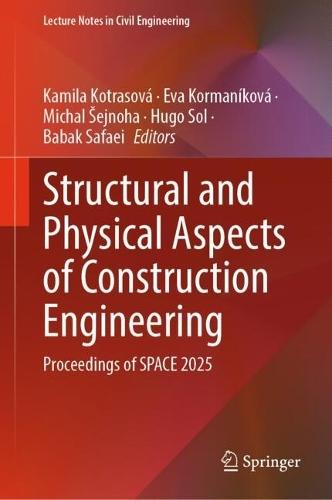 Structural and Physical Aspects of Construction Engineering: Proceedings of SPACE 2025