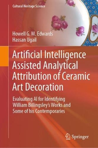 Artificial Intelligence Assisted Analytical Attribution of Ceramic Art Decoration: Evaluating AI for Identifying William Billingsley’s Works and Some of his Contemporaries
