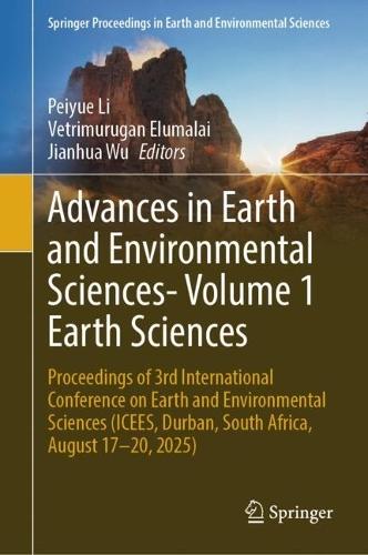 Advances in Earth and Environmental Sciences- Volume 1 Earth Sciences: Proceedings of 3rd International Conference on Earth and Environmental Sciences (ICEES, Durban, South Africa, August 17-20, 2025)