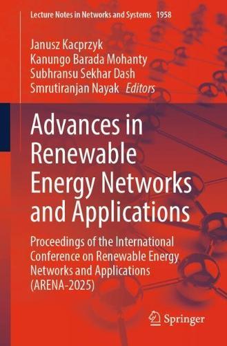 Advances in Renewable Energy Networks and Applications: Proceedings of the International Conference on Renewable Energy Networks and Applications (ARENA-2025)