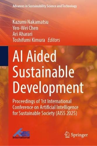 AI aided Sustainable Development: Proceedings of 1st International Conference on Artificial Intelligence for Sustainable Society (AISS 2025)