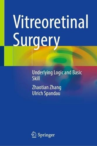 Vitreoretinal Surgery: Underlying Logic and Basic Skill