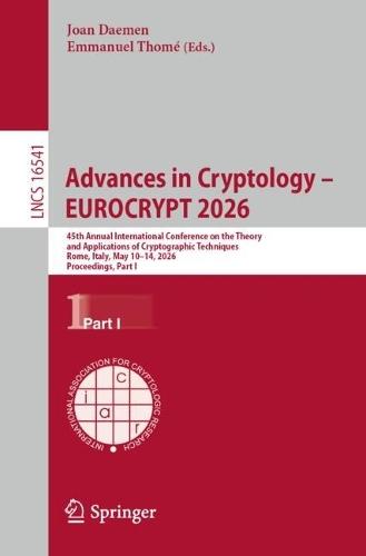 Advances in Cryptology – EUROCRYPT 2026: 45th Annual International Conference on the Theory and Applications of Cryptographic Techniques, Rome, Italy, May 10–14, 2026, Proceedings, Part I